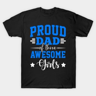 Proud Dad Of Three Awesome Girls T-Shirt